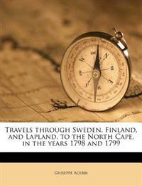 Travels through Sweden, Finland, and Lapland, to the North Cape, in the years 1798 and 1799