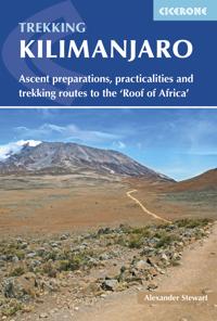 Trekking Kilimanjaro: Ascent Preparations, Practicalities and Trekking Routes to the 'Roof of Africa'