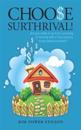 Choose Surthrival!: Are You Ready to Go from Surviving to Thriving with a 21st Century Style Stay at Home Business?