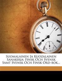 Suomalainen Ja Kuozalainen Sanakirja: Finsk Och Svensk Samt Svensk Och Finsk Ord-bok...