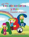 Dra. Little, Tres Abecedarios Y Mas, English * Espanol * Francais