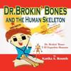 Dr. Brokin' Bones and the Human Skeleton