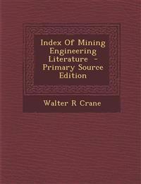 Index of Mining Engineering Literature - Primary Source Edition