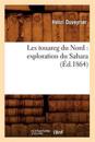 Les Touareg Du Nord: Exploration Du Sahara (?d.1864)