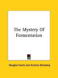 The Mystery of Fermentation