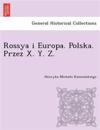Rossya i Europa. Polska. Przez X. Y. Z. [i.e. Kamien´skiego.]