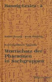 Kulturhandbuch Agyptens: Wortschatz Der Pharaonen in Sachgruppen