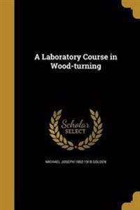 LAB COURSE IN WOOD-TURNING