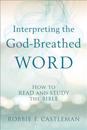 Interpreting the God–Breathed Word – How to Read and Study the Bible