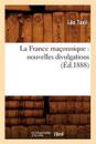 La France Ma?onnique: Nouvelles Divulgations (?d.1888)