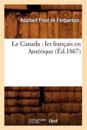 Le Canada: Les Fran?ais En Am?rique (?d.1867)