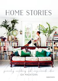 Home stories : personlig inredning och inspirerande idéer