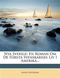 Nya Sverige: En Roman Om de Forsta Svenskarnes LIV I Amerika...