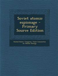 Soviet atomic espionage - Primary Source Edition