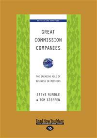 Great Commission Companies: The Emerging Role of Business in Missions (Revised Edition) (Large Print 16pt)