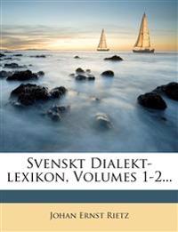 Svenskt Dialekt-lexikon, Volumes 1-2...