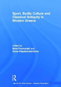 Sport, Bodily Culture and Classical Antiquity in Modern Greece