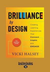 Brilliance by Design: Creating Learning Experiences That Connect, Inspire, and Engage (Large Print 16pt)