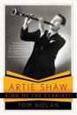 Artie Shaw, King of the Clarinet