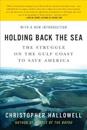Holding Back the Sea: The Struggle on the Gulf Coast to Save America