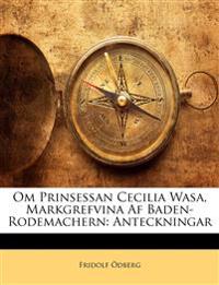 Om Prinsessan Cecilia Wasa, Markgrefvina Af Baden-Rodemachern: Anteckningar