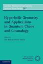Hyperbolic Geometry and Applications in Quantum Chaos and Cosmology