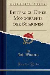 Beitrag Zu Einer Monographie Der Sciarinen (Classic Reprint)