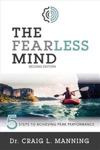 The Fearless Mind (2nd Edition): 5 Steps to High Performance