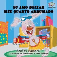 I Love to Keep My Room Clean (Portuguese Language Book for Kids)