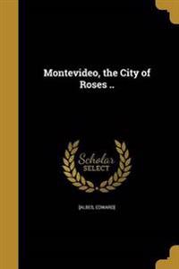 MONTEVIDEO THE CITY OF ROSES