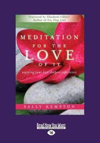 Meditation for the Love of It: Enjoying Your Own Deepest Experience (Large Print 16pt)