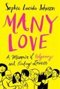 Many Love: A Memoir of Polyamory and Finding Love(s)