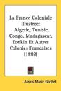 La France Coloniale Illustree/ Illustrated Colonial France