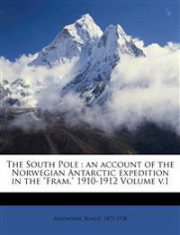 The South Pole : an account of the Norwegian Antarctic expedition in the 