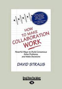 How to Make Collaboration Work (Large Print 16pt)