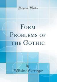 Form Problems of the Gothic (Classic Reprint)