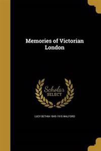 MEMORIES OF VICTORIAN LONDON