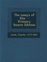 The essays of Elia  - Primary Source Edition