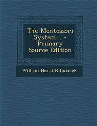 The Montessori System... - Primary Source Edition