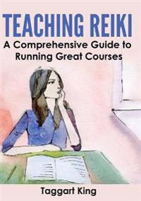 Teaching Reiki: A Comprehensive Guide to Running Great Reiki Courses
