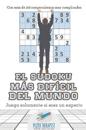 El sudoku más difícil del mundo Juega solamente si eres un experto Con más de 200 rompecabezas muy complicados
