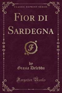 Fior di Sardegna (Classic Reprint)