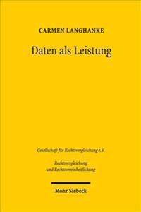 Daten ALS Leistung: Eine Rechtsvergleichende Untersuchung Zu Deutschland, Osterreich Und Der Schweiz