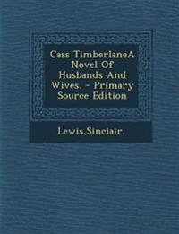 Cass TimberlaneA Novel Of Husbands And Wives. - Primary Source Edition