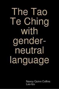 The Tao Te Ching with Gender-Neutral Language
