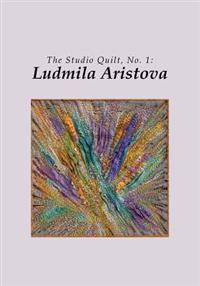 The Studio Quilt, No. 1: Ludmila Aristova