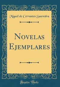 Novelas Ejemplares (Classic Reprint)