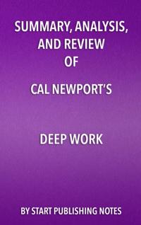 Summary, Analysis, and Review of Cal Newport's Deep Work