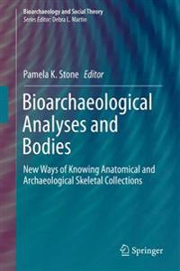Bioarchaeological Analyses and Bodies