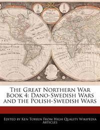 The Great Northern War Book 4: Dano-Swedish Wars and the Polish-Swedish Wars